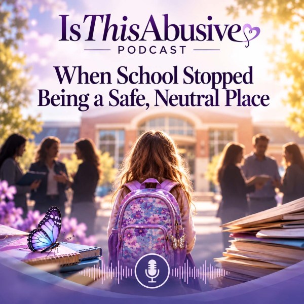Podcast cover for Is This Abusive? featuring school-themed imagery and the title When School Stopped Being a Safe, Neutral Place.